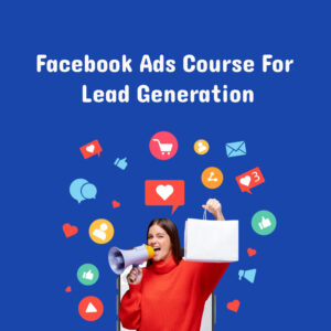 Facebook Ads Course For Lead Generation